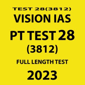 VISION IAS 2023 PT TEST- 28 (3812) FULL LENGTH TEST (BLACK & WHITE)