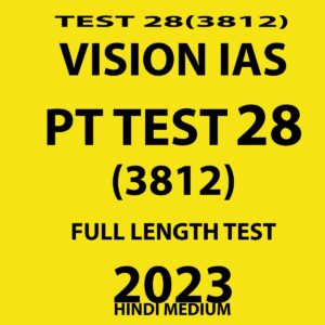 VISION IAS PRELIMS TEST 2023 TEST- 28 (3812) FULL LENGTH TEST HINDI MEDIUM (BLACK& WHITE)