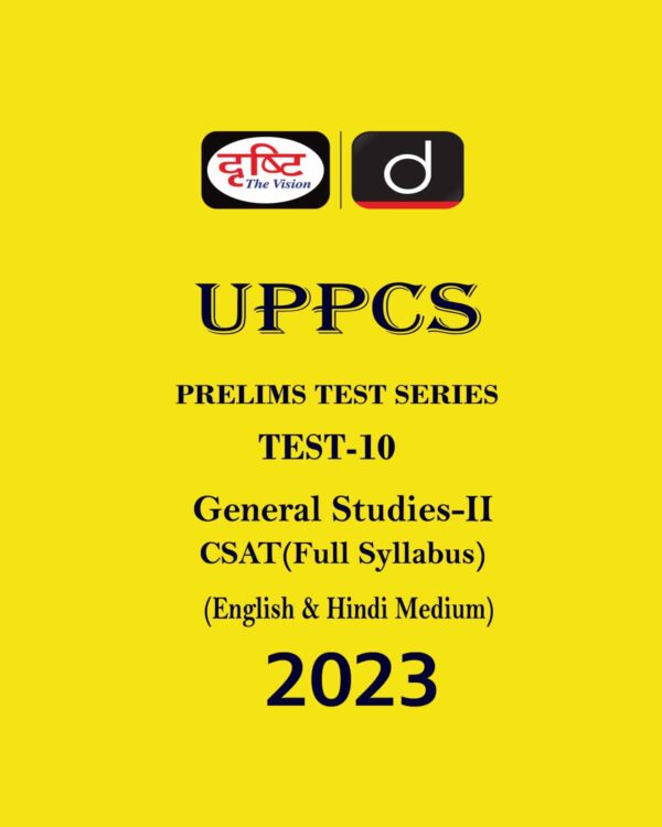 DRISHTI IAS 2023 TEST-10 GENERAL STUDIES –II CSAT FULL SYLLABUS (ENGLISH & HINDI MEDIUM ) BLACK & WHITE