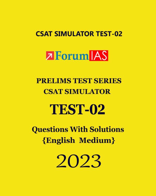 FORUM IAS 2023 PRELIMS TEST SERIES CSAT SIMULATOR TEST-2 QUESTIONS WITH SOLUTIONS (BLACK & WHITE)