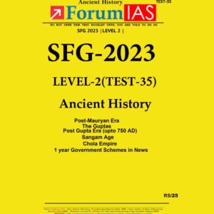 FORUM IAS 2023 SFG LEVEL2 TEST-35 (ANCIENT HISTORY) BLACK & WHITE