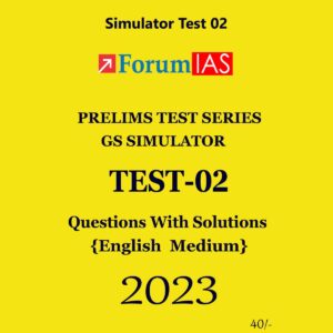 FORUM IAS 2023 SIMULATOR TEST-2 PTS QUESTION WITH SOLUTIONS (BLACK & WHITE)