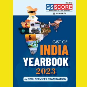 GS SCORE 2023 GIST OF INDIA YEAR BOOK 2023 (BLACK & WHITE)