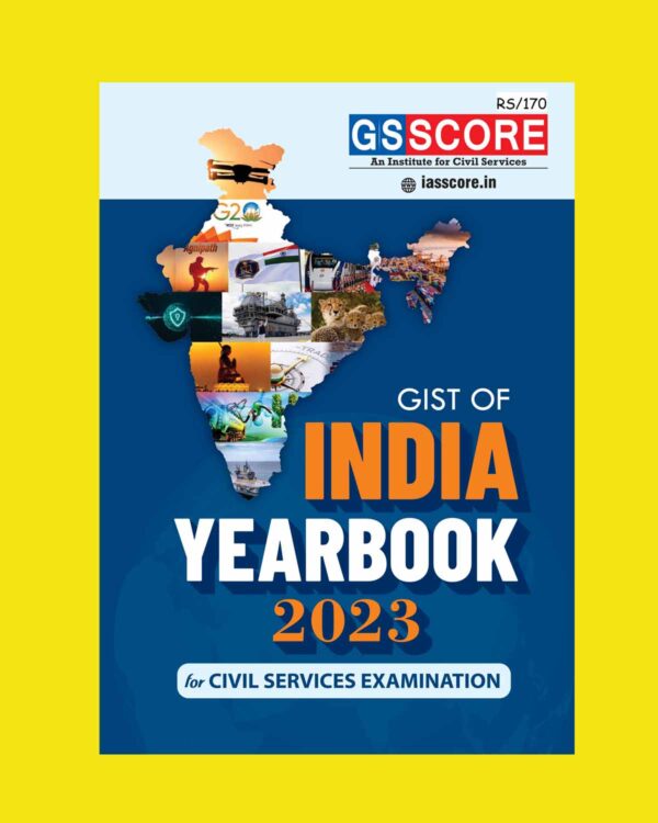 GS SCORE 2023 GIST OF INDIA YEAR BOOK 2023 (BLACK & WHITE)