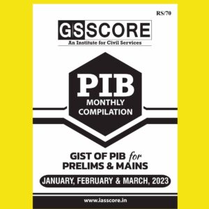 GS SCORE PIB 2023 MONTHLY COMPILATION GS OF PIB PRELIMS & MAINS (BLACK & WHITE) GROUPED