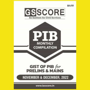 GS SCORE PIB NOVEMBER AND DECEMBER 2022 MONTHLY COMPILATION GS OF PIB PRELIMS & MAINS (BLACK & WHITE)