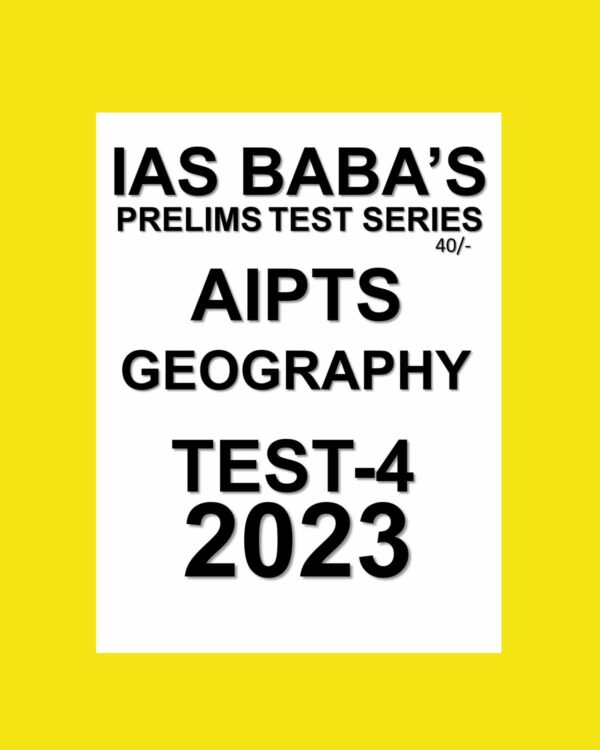 IAS BABA AIPTS 2023 TEST-4 (GEOGRAPHY) (BLACK & WHITE)
