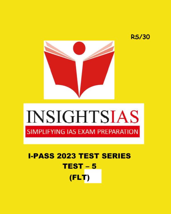 INSIGHTS IAS INSIGHTS ONINDIA 2023 I-PASS FULL LENGTH TEST-5 FLT (BLACK & WHITE)