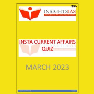 INSIGHTS IAS INSIGHTSONINDIA INSTA CURRENT AFFAIRS QUIZ MARCH 2023 (BLACK & WHITE)
