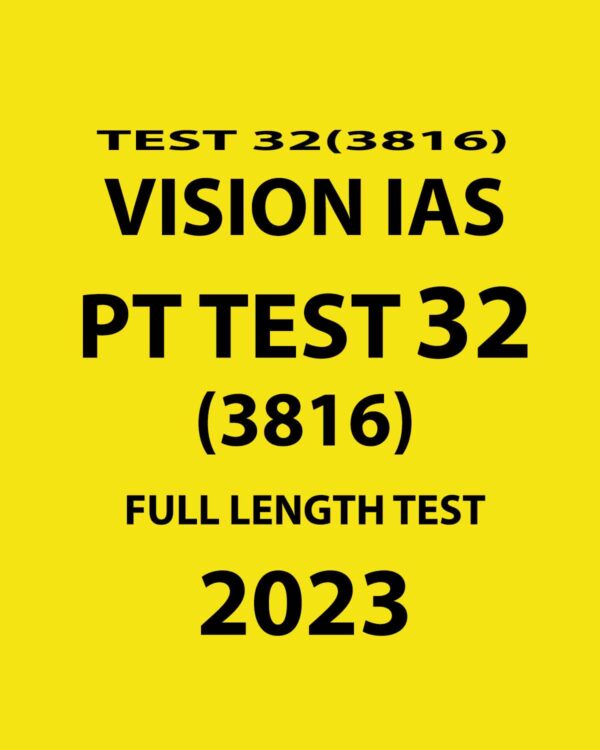 VISION IAS 2023 PT TEST- 32 (3816 ) FULL LENGTH TEST (BLACK & WHITE)