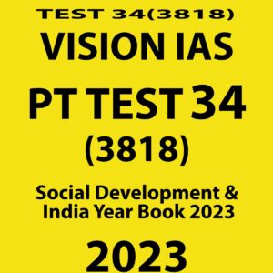 VISION IAS 2023 PT TEST- 34 (3818) SOCIAL DEVELOPMENT & INDIA YEAR BOOK 2023 (BLACK & WHITE)