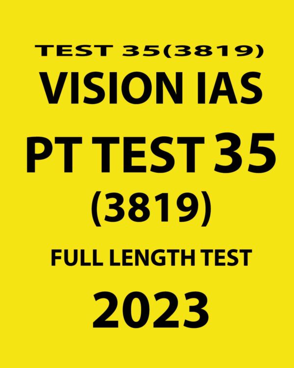 VISION IAS 2023 PT TEST- 35 (3819) FULL LENGTH TEST (BLACK & WHITE)