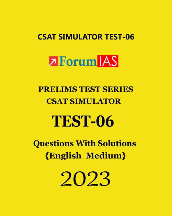 FORUM IAS 2023 BATCH 1 PRELIMS TEST SERIES CSAT SIMULATOR TEST-6 QUESTIONS WITH SOLUTIONS (BLACK & WHITE)
