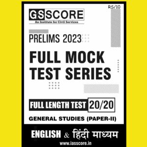 GS SCORE 2023 FULL MOCK TEST 20 2023 CSAT GS (STUDIES PAPER II)(BLACK & WHITE)