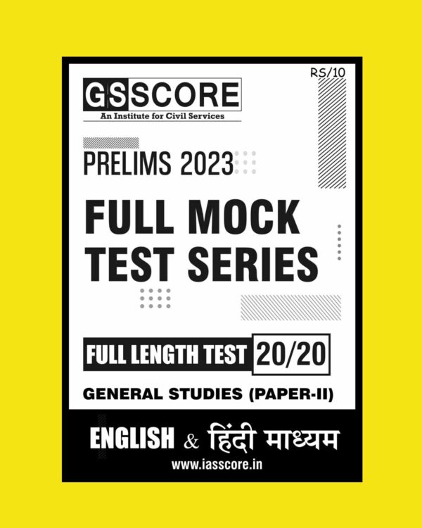 GS SCORE 2023 FULL MOCK TEST 20 2023 CSAT GS (STUDIES PAPER II)(BLACK & WHITE)