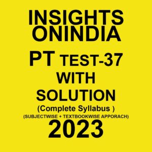 INSIGHTS ONINDIA 2023 SUBJECTWISE PT TEST-37 ENGLISH MEDIUM 2023 (BLACK & WHITE)