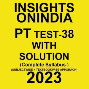 INSIGHTS ONINDIA 2023 SUBJECTWISE PT TEST-38 WITH SOLUTION ENGLISH MEDIUM 2023 (BLACK & WHITE)