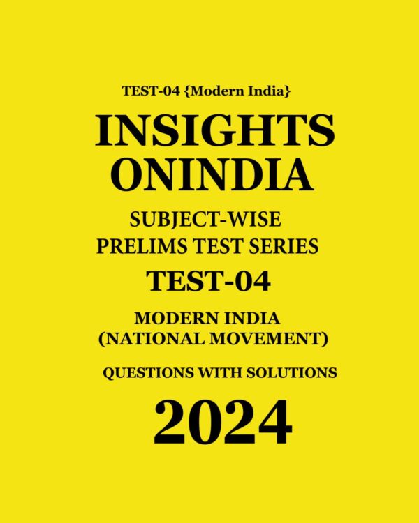 INSIGHTS ONINDIA 2024 SUBJECT WISE PT TEST-04 (MODERN INDIA) ENGLISH MEDIUM 2024 (BLACK & WHITE)