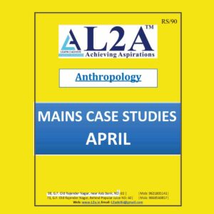 L2A ANTHROPOLOGY MAINS CASE STUDIES (APRIL) ENGLISH MEDIUM 2023 (BLACK & WHITE)