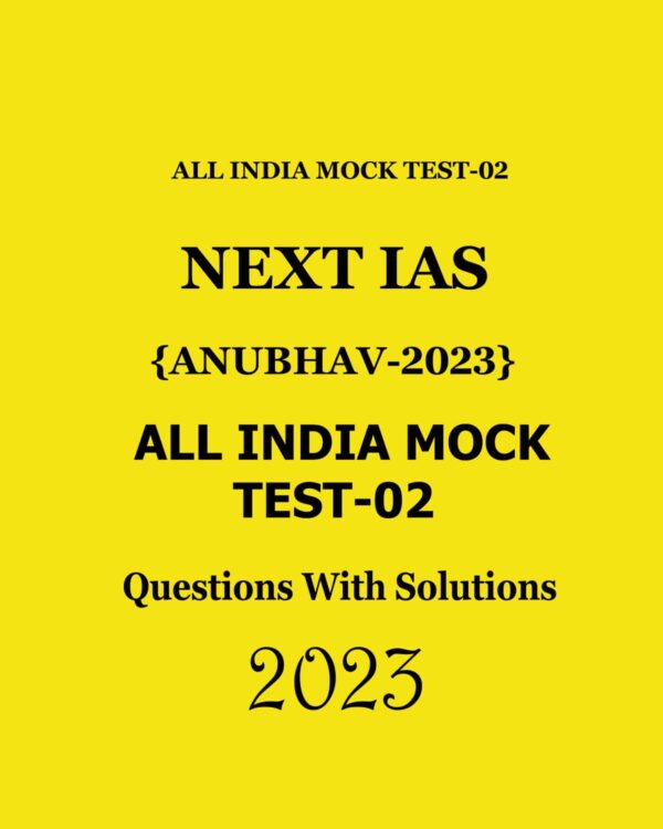 NEXT IAS 2023 (ANUBHAV-2023) ALL INDIA MOCK TEST-02 ENGLISH MEDIUM 2023 (BLACK & WHITE)