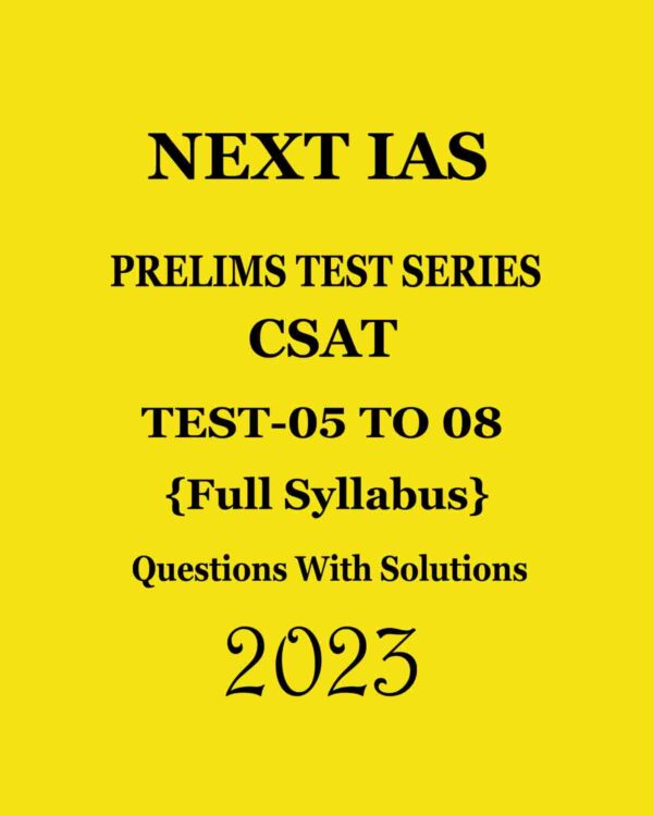 NEXT IAS 2023 PRELIMS TEST SERIES TEST-05 TO 08 2023 QUESTION WITH SOLUTIONS (BLACK & WHITE)