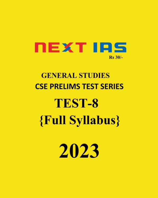 NEXT IAS 2023 TEST-08 (FULL SYLLABUS) 2023 CSE PRELIMS TEST SERIES (BLACK & WHITE)