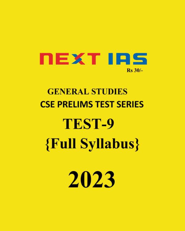 NEXT IAS 2023 TEST-09 (FULL SYLLABUS) 2023 CSE PRELIMS TEST SERIES (BLACK & WHITE)