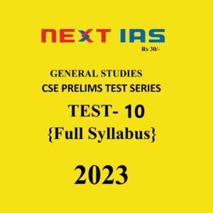 NEXT IAS 2023 TEST-10 (FULL SYLLABUS) 2023 CSE PRELIMS TEST SERIES (BLACK & WHITE)