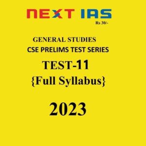 NEXT IAS 2023 TEST-11 (FULL SYLLABUS) 2023 CSE PRELIMS TEST SERIES (BLACK & WHITE)