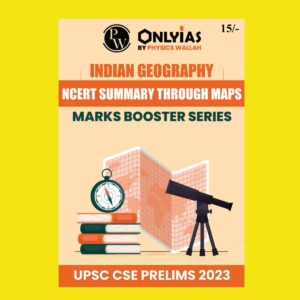 ONLY IAS 2023 INDIAN GEOGRAPHY NCERT SUMMARY THROUGH MAPS ENGLISH MEDIUM 2023 (BLACK & WHITE)