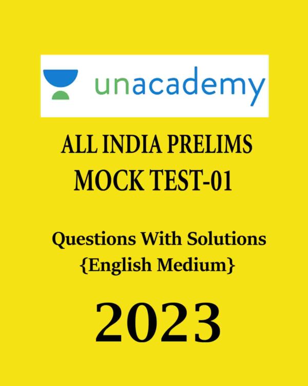 UNACADEMY 2023 TEST-01 ALL INDIA PRELIMS MOCK TEST (QUESTIONS WITH SOLUTIONS) 2023 (BLACK & WHITE)