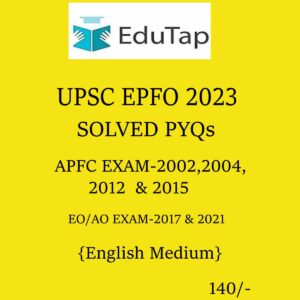 EPFO EDU TAP 2023 UPSC EPFO SOLVED PYQ FOR APFC & EO-AO EXAM ENGLISH MEDIUM 2023 (BLACK & WHITE)