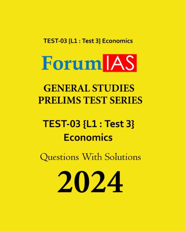 FORUM IAS 2024 BATCH1 TEST L1 T3 ) (ECONOMICS) ENGLISH MEDIUM 2024 (BLACK & WHITE)