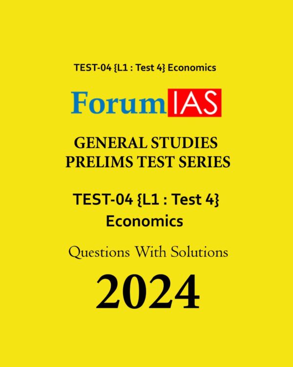 FORUM IAS 2024 BATCH1 TEST L1 T4) (ECONOMICS) ENGLISH MEDIUM 2024 (BLACK & WHITE)