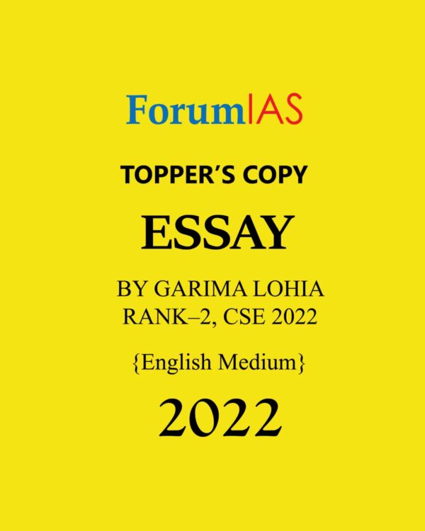 FORUM IAS TOPPERS COPIES ESSAY TOPPER’S COPY BY GARIMA LOHIA RANK-2 CSE 2022 ENGLISH MEDIUM 2022 (BLACK & WHITE)