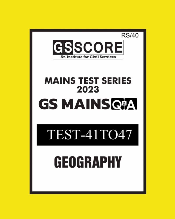 GS SCORE 2023 TEST-41 TO 47 (GEOGRAPHY) ENGLISH MEDIUM 2023 (BLACK & WHITE)