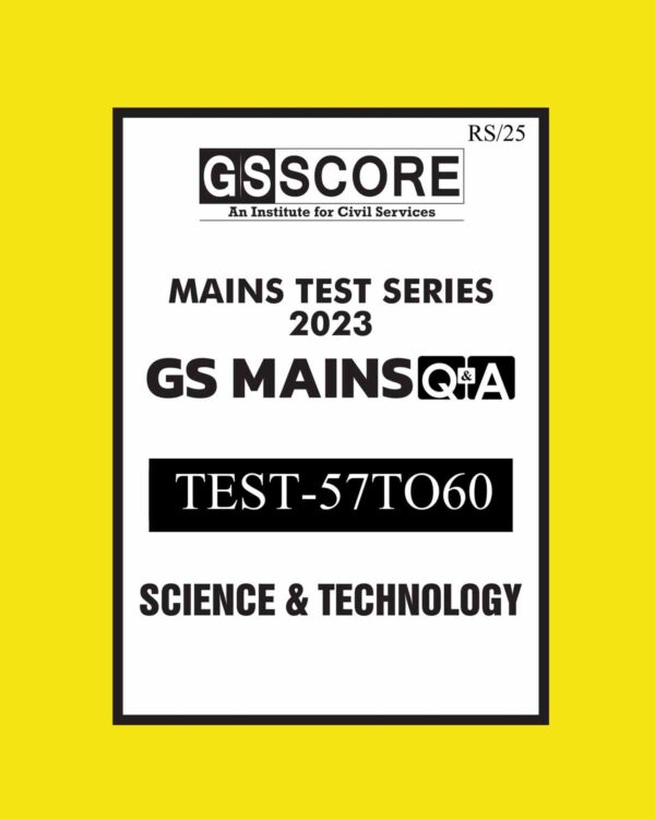 GS SCORE 2023 TEST-57 TO 60 (SCIENCE & TECHNOLOGY) ENGLISH MEDIUM 2023 (BLACK & WHITE)