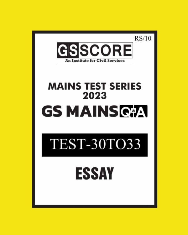 GS SCORE 2023 TEST-TEST-30 TO 33 (ESSAY) ENGLISH MEDIUM 2023 (BLACK & WHITE)