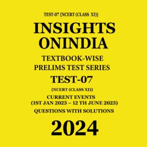 INSIGHTS ONINDIA 2024 TEXTBOOKWISE PT TEST-07 (NCERT CLASS XI) ENGLISH MEDIUM 2024 (BLACK & WHITE)
