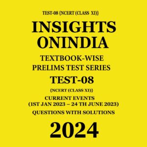 INSIGHTS ONINDIA 2024 TEXTBOOKWISE PT TEST-08 (NCERT CLASS XI) ENGLISH MEDIUM 2024 (BLACK & WHITE)