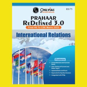 ONLYIAS PRAHAAR 3.0 REDIFINED FOR MAINS INTERNATIONAL RELATIONS ENGLISH MEDIUM 2023 (BLACK & WHITE)