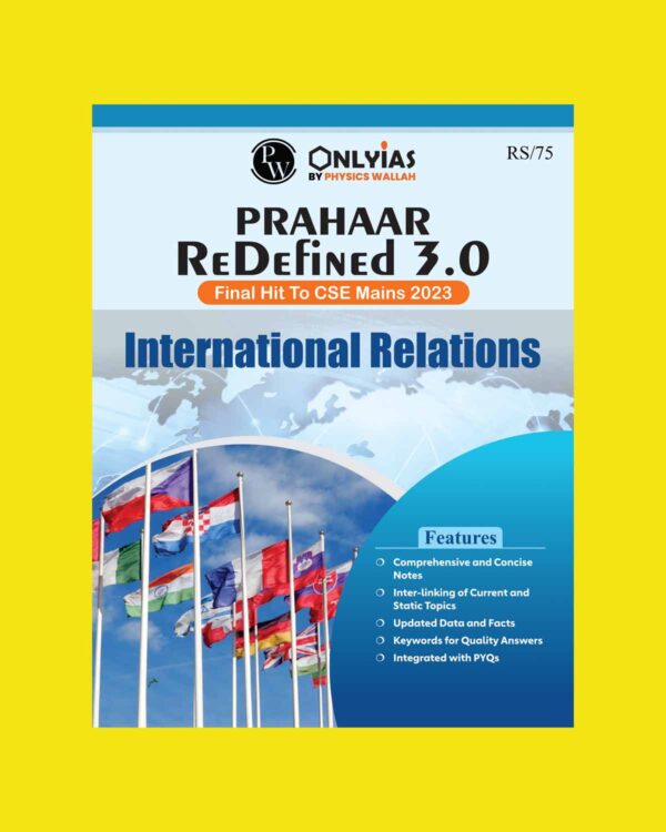 ONLYIAS PRAHAAR 3.0 REDIFINED FOR MAINS INTERNATIONAL RELATIONS ENGLISH MEDIUM 2023 (BLACK & WHITE)