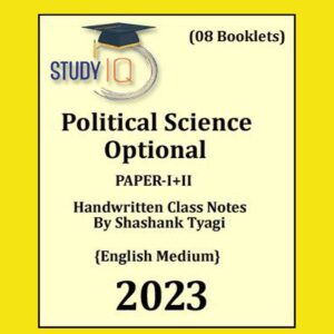 STUDY IQ 2023 POLITICAL SCIENCE OPTIONAL (PAPER-I+II) CLASS NOTES BY SHASHANK TYAGI 2023 HANDWRITTENNOTES (NUMBER OF BOOKLETS - 08) (BLACK & WHITE)