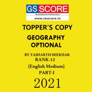TOPPERS NOTES GEOGRAPHY OPTIONAL (PART-I) TOPPER’S COPY BY YASHARTH SHEKHAR (RANK-12) ENGLISH MEDIUM 2021 (BLACK & WHITE)
