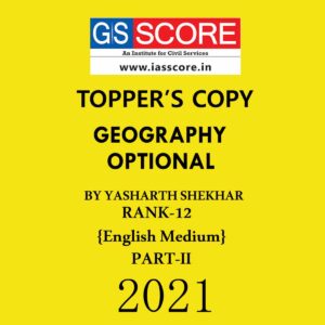 TOPPERS NOTES GEOGRAPHY OPTIONAL (PART-II) TOPPER’S COPY BY YASHARTH SHEKHAR (RANK-12) ENGLISH MEDIUM 2021 (BLACK & WHITE)