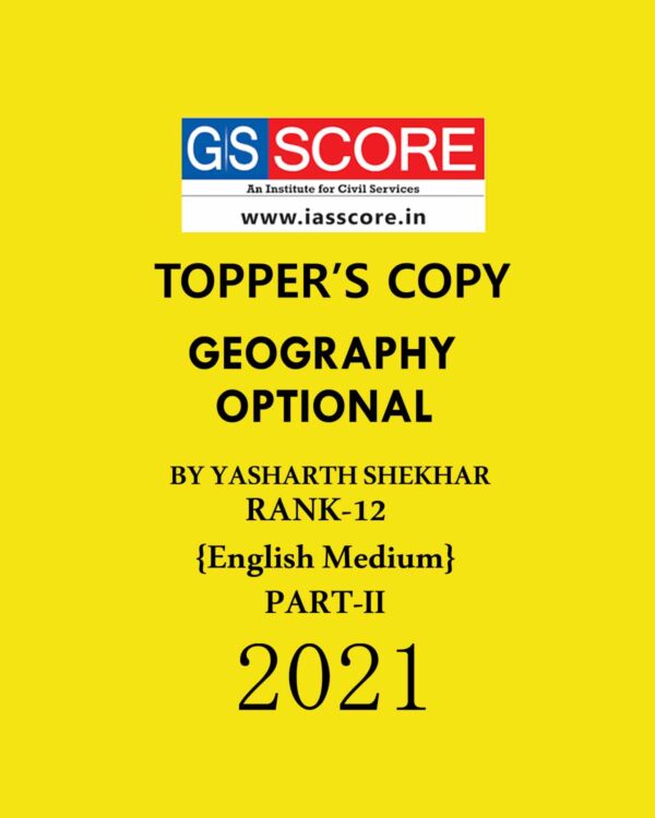 TOPPERS NOTES GEOGRAPHY OPTIONAL (PART-II) TOPPER’S COPY BY YASHARTH SHEKHAR (RANK-12) ENGLISH MEDIUM 2021 (BLACK & WHITE)