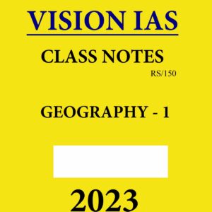 VISION IAS HANDWITTEN NOTES 2023 GEOGRAPHY-I 2023 (ENGLISH MEDIUM) (BLACK & WHITE)