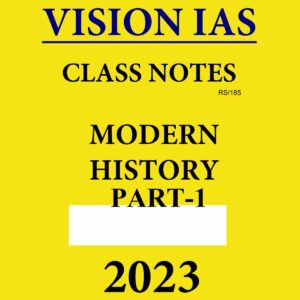 VISION IAS HANDWITTEN NOTES 2023 MODERN HISTORY PART-I 2023 (ENGLISH MEDIUM) (BLACK & WHITE)