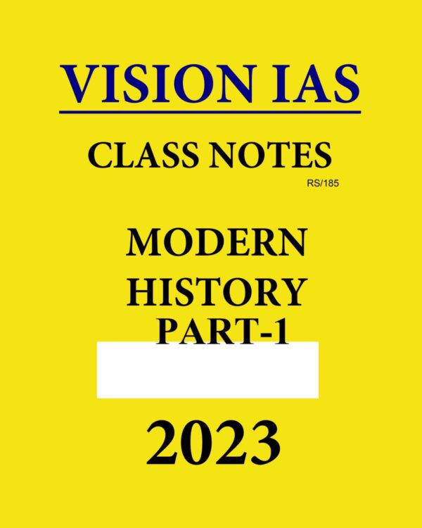 VISION IAS HANDWITTEN NOTES 2023 MODERN HISTORY PART-I 2023 (ENGLISH MEDIUM) (BLACK & WHITE)