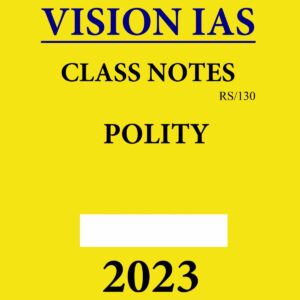 VISION IAS HANDWITTEN NOTES 2023 POLITY 2023 (ENGLISH MEDIUM) (BLACK & WHITE)